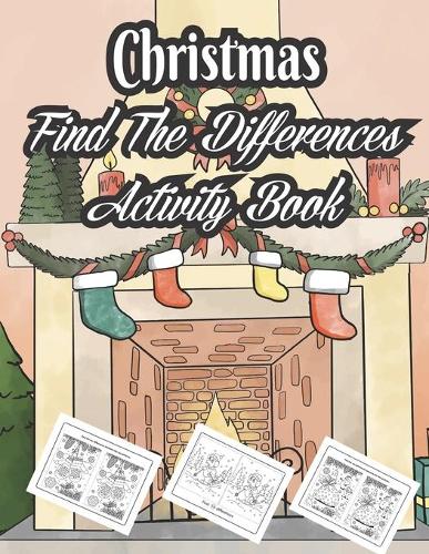 Christmas Find The Differences Activity Book: Fun Children's Christmas Gift or Present for Toddlers & Kids. 47 Beautiful Pages to Color with Christmas Find The Differences & More! .Vol-1