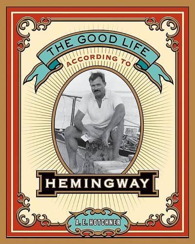 The Good Life According to Hemingway
