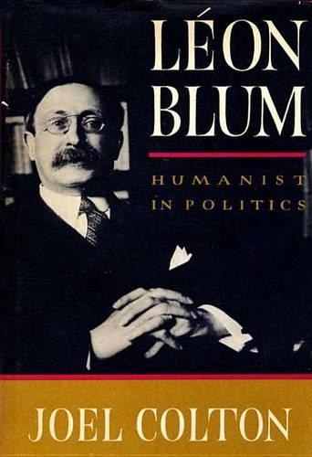 Leon Blum: Humanist in Politics