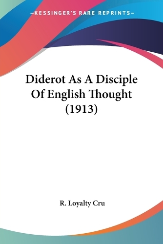Diderot As A Disciple Of English Thought (1913): (English)