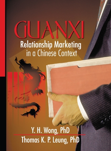 Guanxi: Relationship Marketing in a Chinese Context(English)