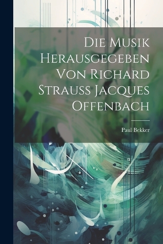 Die Musik Herausgegeben Von Richard Strauss Jacques Offenbach