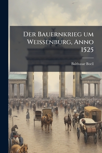 Der Bauernkrieg um WeiÃ?enburg, Anno 1525