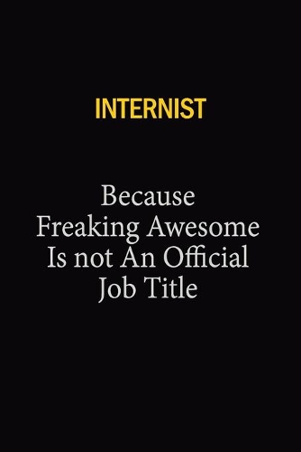 Internist Because Freaking Awesome Is Not An Official Job Title