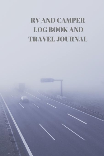 RV and Camper Log Book and Travel Journal