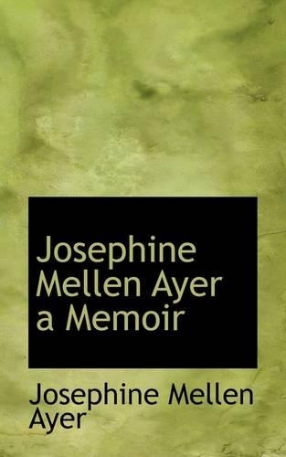 Josephine Mellen Ayer a Memoir