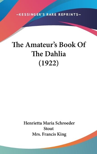 The Amateur's Book Of The Dahlia (1922)