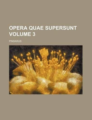 Opera Quae Supersunt Volume 3
