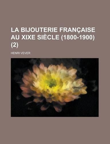 La Bijouterie Francaise Au Xixe Siecle (1800-1900) (2 ): (English)