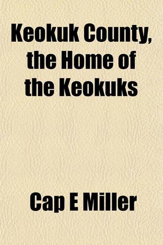 Keokuk County, the Home of the Keokuks: (English)