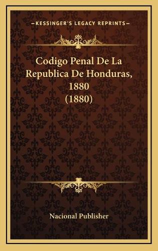 Codigo Penal De La Republica De Honduras, 1880 (1880)