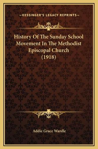 History Of The Sunday School Movement In The Methodist Episcopal Church (1918)