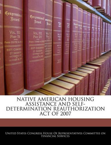 Native American Housing Assistance and Self-Determination Reauthorization Act of 2007