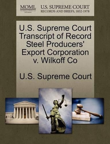 U.S. Supreme Court Transcript of Record Steel Producers' Export Corporation V. Wilkoff Co: (English)