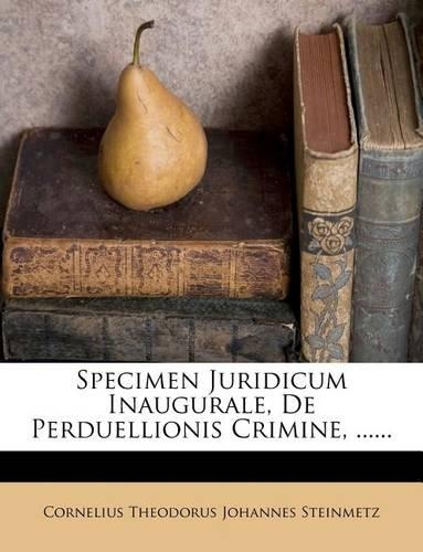 Specimen Juridicum Inaugurale, de Perduellionis Crimine, ......