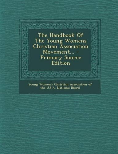 The Handbook of the Young Womens Christian Association Movement...