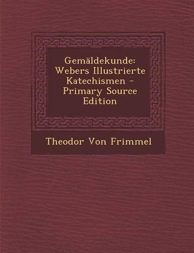 Gemaldekunde: Webers Illustrierte Katechismen(German)