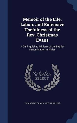 Memoir of the Life, Labors and Extensive Usefulness of the REV. Christmas Evans