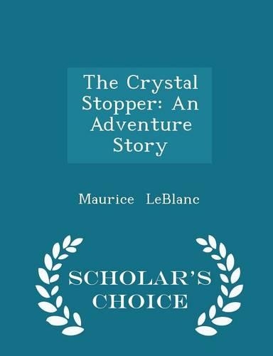 The Crystal Stopper: An Adventure Story - Scholar's Choice Edition(English)