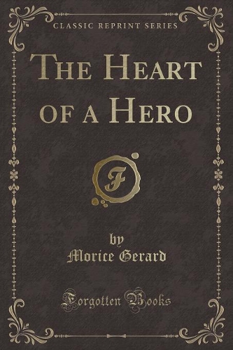 The Heart of a Hero (Classic Reprint): (English)