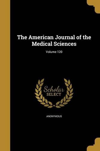 The American Journal of the Medical Sciences; Volume 120