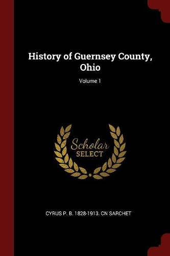 History of Guernsey County, Ohio; Volume 1