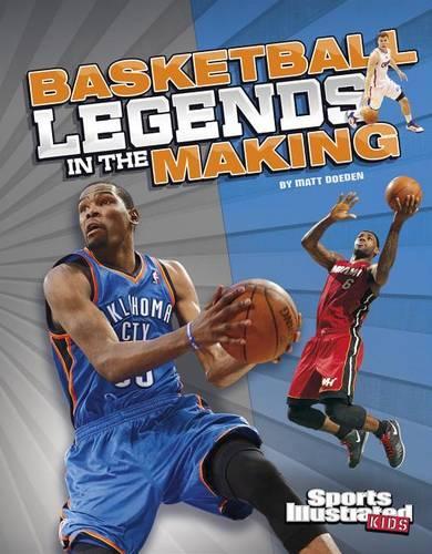 Legends in the Making Basketball Legends in the Making