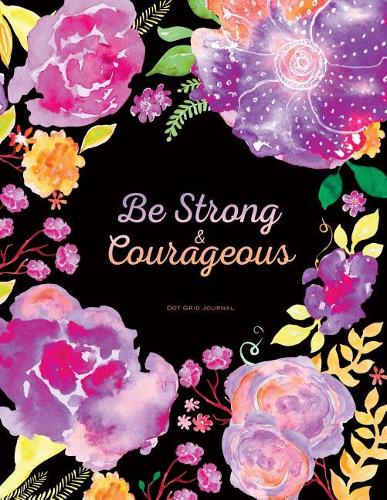 Be Strong & Courageous Joshua 19 Journal, Watercolor Floral (Floral Journal)
