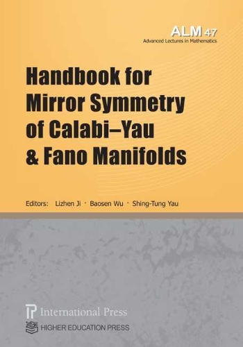 Handbook for Mirror Symmetry of Calabi–Yau and Fano Manifolds: (Advanced Lectures in Mathematics)