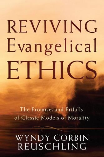 Reviving Evangelical Ethics: The Promises and Pitfalls of Classic Models of Morality(English)
