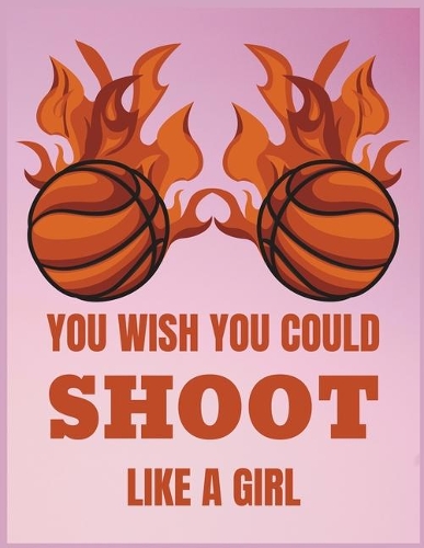 You wish you could shoot like a girl: Blank Lined Notebook, 8.5 x 11 inches 110 Pages, Matte Finish Cover