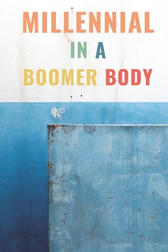 Millennial In A Boomer Body: Retirement Adventure Journal, Record Travel and Activities, 120 Blank Lined Pages, 6 x 9