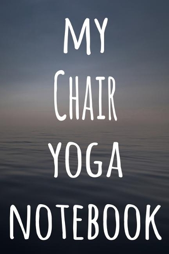 My Chair Yoga Notebook