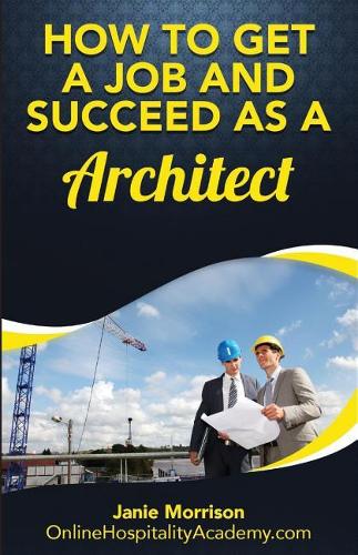 How to Get a Job and Succeed as a Architect