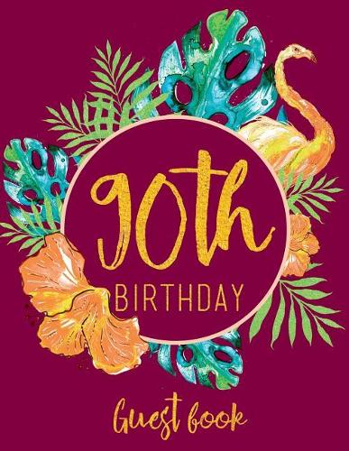 90th Birthday Guest Book: Burgundy, Green, and Faux Gold Guestbook with Tropical Watercolor