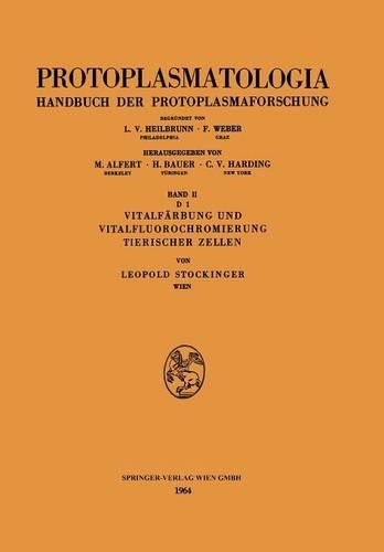 Vitalfärbung und Vitalfluorochromierung Tierischer Zellen: (2 / D / 1 Protoplasmatologia Cell Biology Monographs)