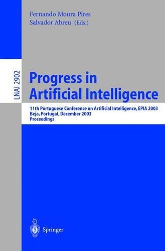 Progress in Artificial Intelligence: 11th Protuguese Conference on Artificial Intelligence, EPIA 2003, Beja, Portugal, December 4-7, 2003, Proceedings(Lecture Notes in Artificial Intelligence)