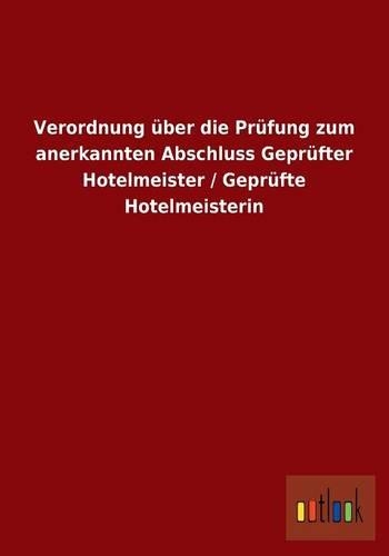 Verordnung über die Prüfung zum anerkannten Abschluss Geprüfter Hotelmeister / Geprüfte Hotelmeisterin