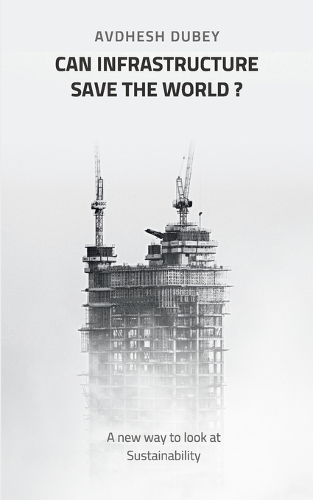 Can Infrastructure save the world -A new way to look at Sustainability