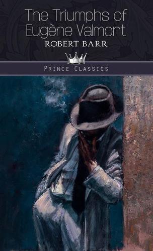 The Triumphs of Eugène Valmont: (Prince Classics)