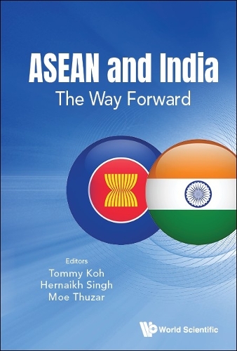 ASEAN and India: The Way Forward: The Way Forward