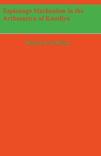 Espionage Mechanism in the Arthasastra of Kautilya