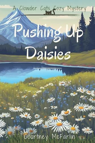 Pushing Up Daisies: A Clowder Cats Cozy Mystery Book 4(4 A Clowder Cats Cozy Mystery)