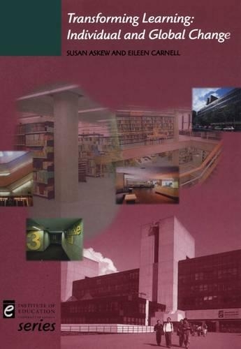Transforming Learning: Individual and Global Change(Institute of Education)