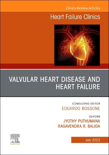 Valvular Heart Disease and Heart Failure, An Issue of Heart Failure Clinics: Volume 19-3(Volume 19-3 The Clinics: Internal Medicine)