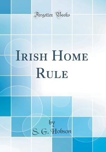 Irish Home Rule (Classic Reprint)