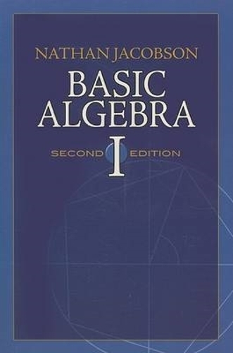 Basic Algebra I: (Dover Books on Mathematics)