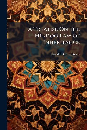 A Treatise On the Hindoo Law of Inheritance