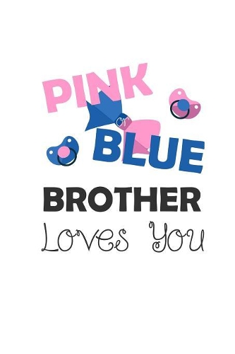 Pink Blue Brother Loves You: Gender Reveal & Baby Announcement Notebook 6x9" Squared - Cute Gift For Babyparty Baby Shower Journal Notepad Planner Logbook & Diary