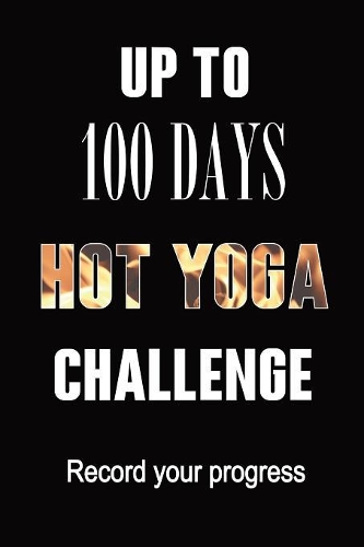 Journal Up To 100 Days of Hot Yoga Challenge